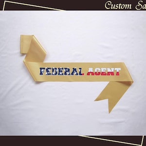 Personalized Federal Agent Sash Custom Satin Sash Bridesmaid Sash Bachelorette Party Sash Custom Baby Shower Sash Concert Sash Wedding Sash