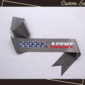 Federal Agent Sash Custom Satin Sash Bridesmaid Sash Personalized Bachelorette Party Sash Custom Baby Shower Sash Concert Sash Wedding Sash