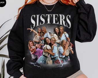 CUSTOM SISTERS Sweat-shirt rap bootleg, sweat-shirt personnalisé petite amie copain des années 90, chemise rap personnalisée, sweat à capuche oversize, chemise de famille, cadeau