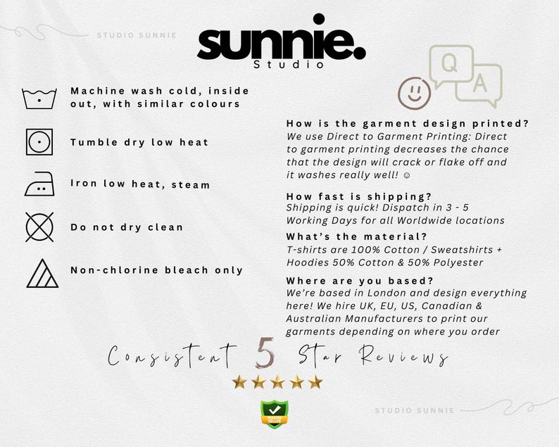 May include: An informational graphic for Sunnie Studio featuring care instructions with laundry symbols, FAQs about direct-to-garment printing, material composition, and global production locations. The bottom displays Consistent 5 Star Reviews text.
