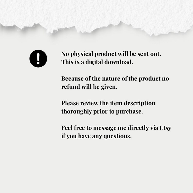 May include: A digital download notice on a white background with a torn paper effect at the top. The text includes a warning symbol, and statements about the product being digital, no refunds, and to review the item description.