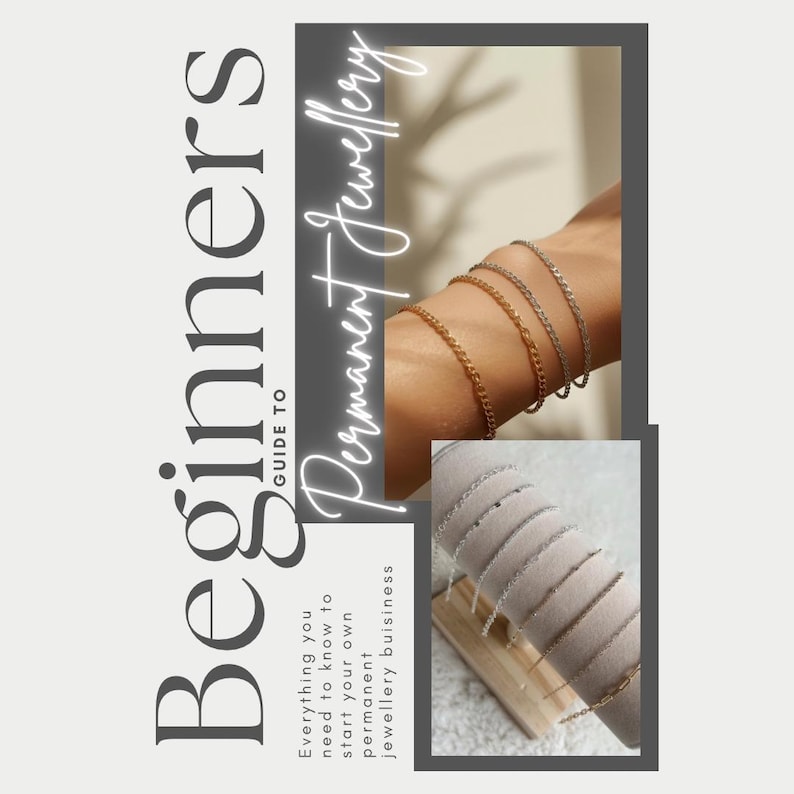 May include: A guide to permanent jewelry for beginners. The image features gold and silver chain bracelets on a wrist and a display stand. Text includes "Beginners Guide to Permanent Jewellery" and "Everything you need to know to start your own permanent jewellery buisiness."