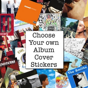 Choose your own Album cover stickers, High gloss and  high tech film. Water, tear and scratch resistant. Any Artist and Album.