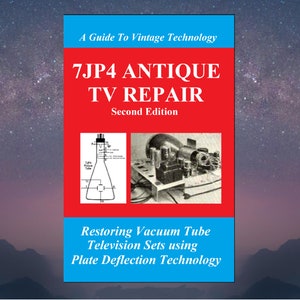 May include: A red book cover with the title "7JP4 Antique TV Repair, Second Edition". The book cover features a black and white illustration of a vacuum tube and a vintage television set.