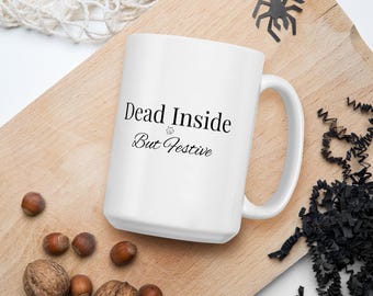 Dead Inside But Festive Mug | Funny Fall Coffee Mug | Halloween Mug | Sarcastic Autumn Gift | Cozy Season Cup | Black & White Mug