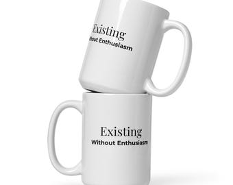 Existing Without Enthusiasm Mug | Funny Coffee Mug | Burnout Mug | Office Humor Gift | Sarcastic 15 oz Coffee Cup