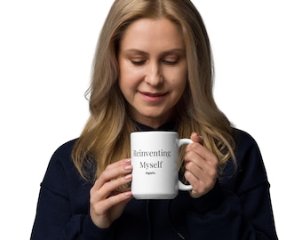 Reinventing Myself Again Mug | Funny Midlife Coffee Mug | Career Change Gift | Growth Mindset Mug | 15 oz Coffee Cup