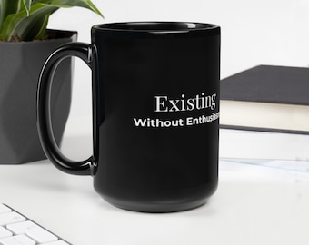 Existing Without Enthusiasm Mug | Funny Coffee Mug | Burnout Mug | Office Humor Gift | Sarcastic 15 oz Coffee Cup