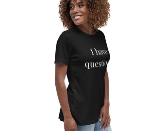 Ich habe Fragen Frauen entspanntes T-Shirt | Lustiges sarkastisches Shirt | Minimalistisches grafisches T-Shirt | Introvertiertes Geschenk | Büro Humor
