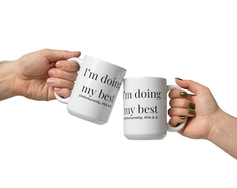 Ich mache mein Bestes weiß glänzend 15 Unzen Tasse | Lustige Kaffeetasse | Sarkastische Büro Tasse | Burnout Humor | Mitarbeiter Geschenk | Minimalistische Tasse