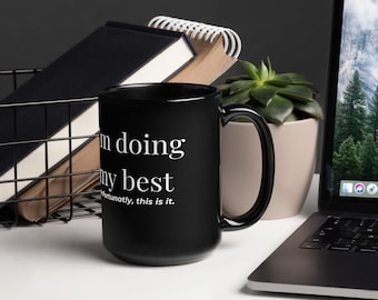 Ich tue mein Bestes schwarze glänzende 15 Unzen Tasse | Lustige Kaffeetasse | Sarkastische Tasse | Büro Humor | Ausbrenner Geschenk | Mitarbeiter Geschenk