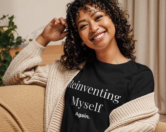 Reinventing Myself Again Shirt | Midlife Reinvention Tee | Fresh Start Gift | Personal Growth Shirt | Career Change Gift