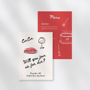 May include: A white card with black text that says "Cin Cin" and "Will you join us for din?" with a red wine glass and a plate of spaghetti. The card also says "November 12th Carly & Eric's Apartment". A red card with white text says "Menu" and "Appetizer Zucchini Rollatini with fresh San Marzano tomato sauce" with a drawing of a birthday cake with 50 candles.