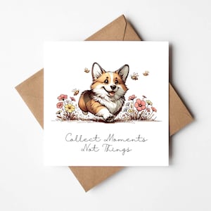 Collectionnez des moments, pas des choses, carte de vœux, carte corgi, affirmation positive, carte de maman corgi