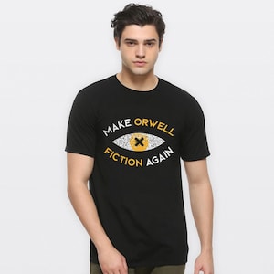 Make Orwell Fiction Again T-Shirt, George Orwell 1984 Shirt, Men&#39;s and Women&#39;s Sizes (RWL-95344)
