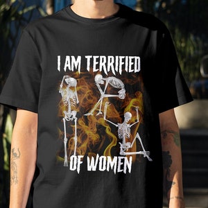 Afraid of Women Tshirt, Cursed Meme Tshirt, Jerma Tee, Gen Z Humor Tshirt, Alpha Male Tshirt, Hard Skeleton Tshirt, Shitpost Tee, Cringy Tee
