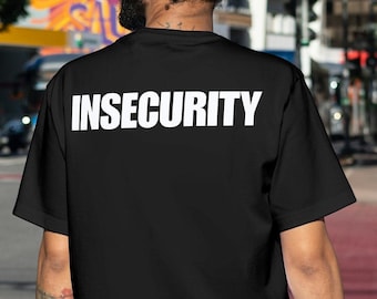 Insecurity tshirt, funny tshirt, unhinged tshirt, cursed tshirt, oddly specific tshirt, unisex fashion, meme shirt, offensive shirt, jerma