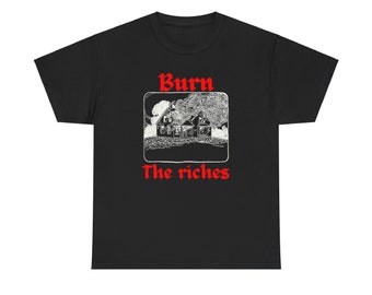 Burn the riches tshirt