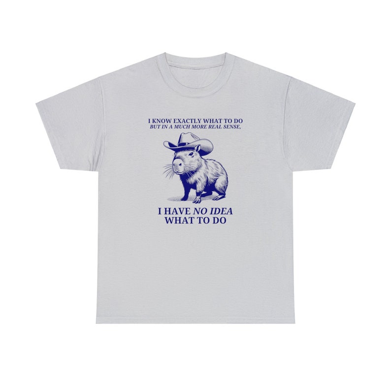 Moody Tshirt, Possum Tshirt, Capybara Meme Tshirt, stupid shirt, Anxiety T Shirt, Silly Tshirt, Inappropriate Shirt, Oddly Specific Tshirt image 9