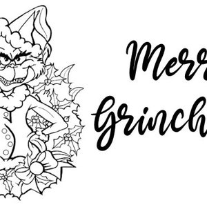 May include: Black and white illustration of a Grinch-like character in a Christmas wreath, giving the middle finger. The text "Merry Grinchmas" is written in a cursive font.