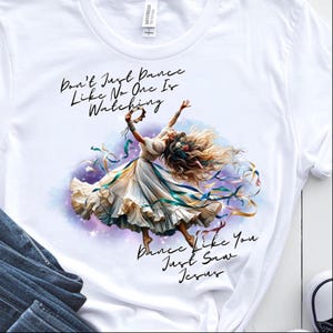 Dance Like You Just Saw Jesus PNG | Worship Woman Clipart | Prophetic Dance Sublimation | Faith-Based Praise Art for Crafting