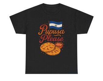 Pupusa Please El Salvador T-Shirt, Unisex Tee, Foodie Shirt, El Salvador Gift, Latin American Cuisine Top