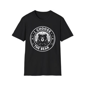 I Choose the Bear Shirt