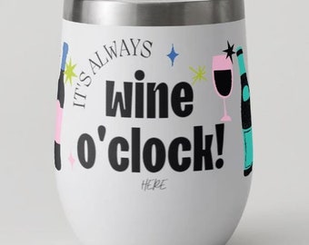 Funny Wine Tumbler, Its Wine o'clock Wine Tumbler,  Wine Tumbler, Stainless Steel Tumbler, Insulated Tumbler, Stainless Steel Cup, Drinkware