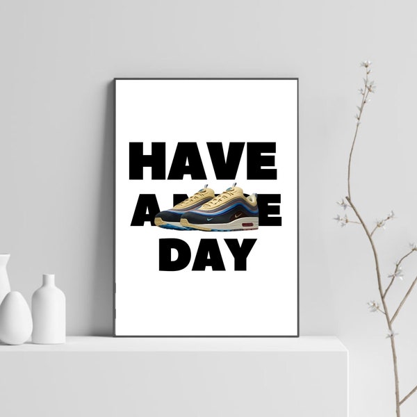 Have A Nice Day Sneaker Poster| Digital Download| Hypebeast Art Print| Sneakerhead Art| Boyfriend gift| Mancave Art| Minimalist Sneaker Art|