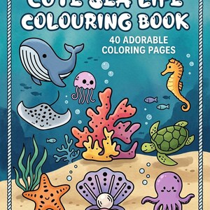 Może przedstawiać: Kolorowanka z niebieską okładką przedstawiającą podwodny świat z napisem CUTE SEA LIFE COLOURING BOOK oraz 40 ADORABLE COLORING PAGES. Ilustracja zawiera wieloryba, meduzę, konika morskiego, płaszczkę, żółwia, rozgwiazdę, ośmiornicę i perłę w muszli.