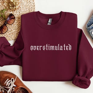 Overstimulated Sweatshirt, Funny Crewneck, Minimalist Sweatshirt, Anxiety Gifts, Overstimulated Gifts, Funny Retro Sweatshirt, Gifts for Her