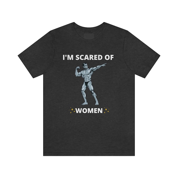 Scared of Women Shirt | Funny Gym Shirt | Gym Shirt | Workout Shirt | Pump Cover | Bodybuilding Shirt | Weightlifting Shirt | Gym Meme Shirt