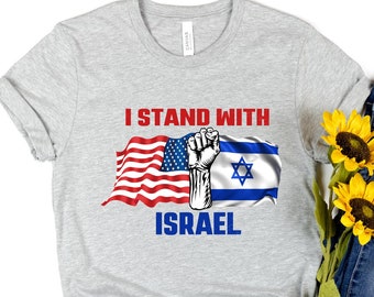 I Stand with Israel Tshirt, Support Israel Shirt, Israel and USA Flags Shirt, Raised Fist Sweatshirt, Jewish Tee, Israeli Shirt