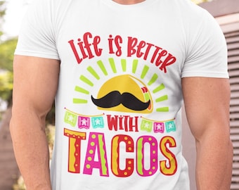 Life Is Better With Tacos Shirt, Cinco De Mayo Fiesta Tee