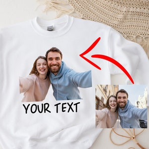 Personalized Sweatshirt with Your Photo, Custom Photo Sweatshirt, Your Family Photo Sweatshirt, Custom Couple Photo Sweatshirt, Custom Gifts