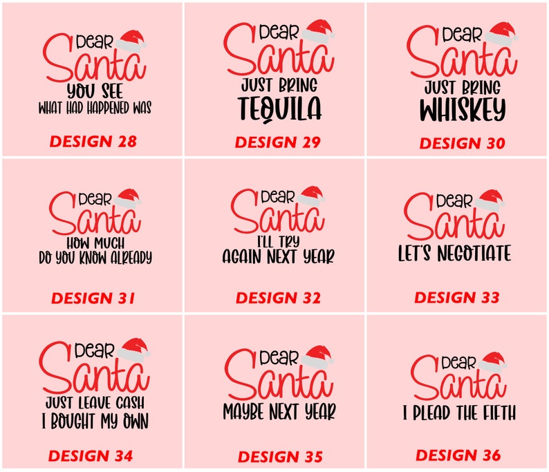 May include: A pink background with nine different designs for Christmas shirts. Each design features a red Santa hat and a humorous message about Santa Claus. The designs include "Dear Santa, You See What Had Happened Was", "Dear Santa, Just Bring Tequila", "Dear Santa, Just Bring Whiskey", "Dear Santa, How Much Do You Know Already", "Dear Santa, I'll Try Again Next Year", "Dear Santa, Let's Negotiate", "Dear Santa, Just Leave Cash I Bought My Own", "Dear Santa, Maybe Next Year", and "Dear Santa, I Plead The Fifth".