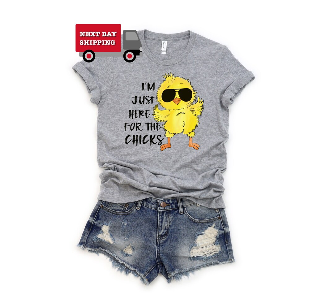 I'm Just Here for the Chicks, Cute Chick Shirt, Easter Chicks Shirt