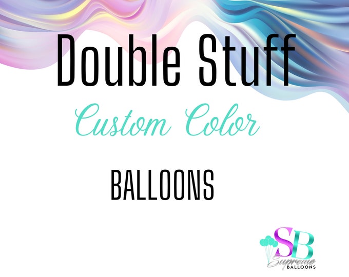 Double Stuff Balloons | Custom Color