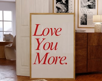 Love You More Digital Wall Art, Trendy Love Art, Red Wall Art, Dorm Room Decor, Love Wall Art Print, Typography Print, Aesthetic Wall Art