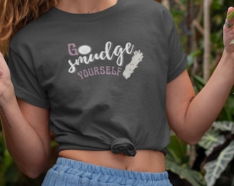Go Smudge Yourself, Witchy Shirt, spirituelles Shirt, Energie Shirt, reinige deine Energie.