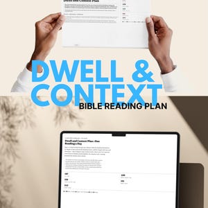 May include: A white paper document titled Dwell and Context Plan featuring text and numerical lists, held above a laptop screen displaying the same Dwell and Context Plan: One Reading a Day text. The overall graphic includes the text DWELL & CONTEXT BIBLE READING PLAN.