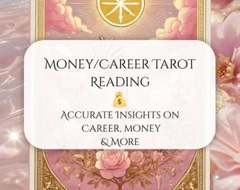May include: A tarot card with a pink and gold design. The card features the text "MONEY/CAREER TAROT READING" and "ACCURATE INSIGHTS ON CAREER, MONEY & MORE". The card also displays an image of a gold coin and a rose.