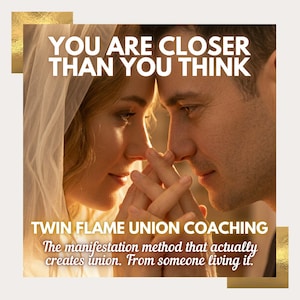 May include: Image features a couple in close embrace, with the text "YOU ARE CLOSER THAN YOU THINK" at the top. Below, it reads "TWIN FLAME UNION COACHING" and a description of the manifestation method. Gold accents frame the image.