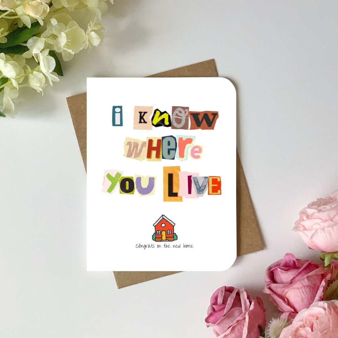 Housewarming Card I Know Where You Live, Congrats on the New Home Cute and Funny Housewarming