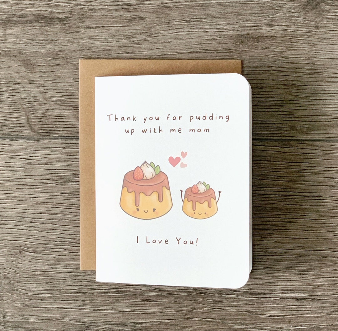 Cute Mothers Day Card Thanks for Pudding up With Me Mom Funny Pun ...