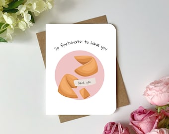 Thank you card | So fortunate to have you | Cute and punny thank you greeting card! Fortune cookie pun