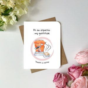 Dankeskarte | Als Espresso meine Dankbarkeit, Danke a latte! | Niedliche und punny Kaffee Dankeschön-Karte für die Kaffeeliebhaber!