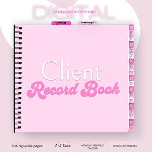May include: A pink digital client record book with a spiral binding. The cover features the text "Client Record Book" in white and pink. The book includes A-Z tabs, a monthly revenue tracker, and an inventory tracker. The text "LASH CLIENT RECORD BOOK" is at the top.