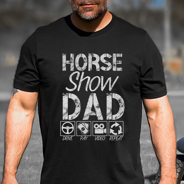 Horse Show Dad T-Shirt, Dad Humor Shirt, Horse Show Dad Shirt, Horse Dad Gifts, Fathers Day Gift, Barrel Racer, Gift For Horse Dad Tee