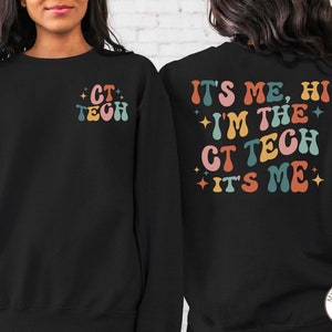 It&#39;s Me Hi I&#39;m the CT Tech Sweatshirt, CT Tech Shirts, CT Scan Shirt, ct Technologist Shirts, ct Technologist gift, ct Crewneck, ct gifts